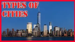 What Type of City Do you Live in? | The Different Types of Cities