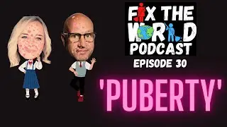 FTW Podcast: Puberty (Ep 30)