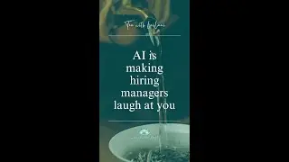 Tea with LeiLani | AI is Making Hiring Managers Laugh at You