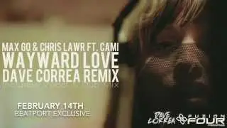 Max Go & Chris Lawr feat. Cami- Wayward Love (Dave Correa Remix)