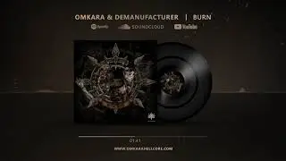 OMKARA & DEMANUFACTURER - BURN (streaming edit)