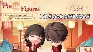 Love and Deepspace | Poetic Figures Event | Part 4 - Caleb