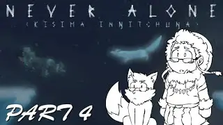 Never Alone - Pt.4: Alaskan Monstro