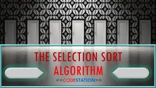 The Selection Sort Algorithm | Learn Programming | CodeStation