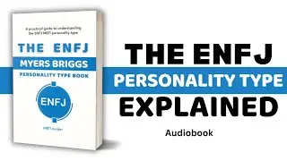 The ENFJ Personality Type Explained | Audiobook