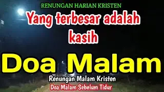 Renungan malam - Yang terbesar adalah kasih - Doa malam - Bill Mories Ambeta 