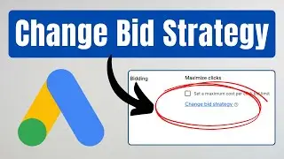 How to Change Bid Strategy in Google Ads (Step by Step)