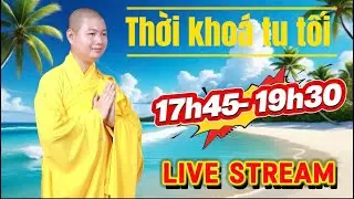 🎥🔴Trực Tiếp: THỜI KHOÁ TU TỐI :17h45 – 19h30 . ĐẠI TÒNG LÂM - PHÚ MỸ - BÀ RỊA -VŨNG TÀU