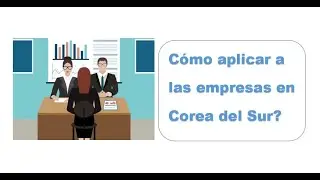 Cómo aplicar a las empresas en Corea?