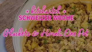 One Pot Ghackets & H&ouml;rnli #kwch2017
