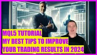 MQL5 TUTORIAL - HOW TO IMPROVE YOUR RESULTS IN 2024 (simple but not easy!)