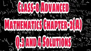 Class-8 Advanced Mathematics Chapter-2(A) Q.3&4 Solutions