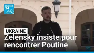 Ukraine : Zelensky r&eacute;clame &agrave; nouveau une rencontre avec Poutine &bull; FRANCE 24