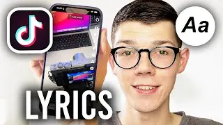 How To Add Lyrics To TikTok Video - Full Guide