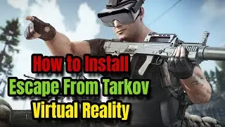 How To Install Escape From Tarkov VIRTUAL REALITY (Sptvr)