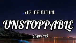 Ad Infinitum - Unstoppable ( Lyrics )