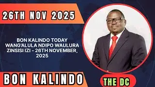 BON KALINDO TODAY WANG&rsquo;ALULA NDIPO WAULURA ZINSISI IZI - 26th NOVEMBER, 2025
