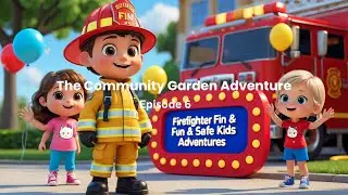 🚒Episode 6- Firefighter Finn & Friends: The Community Garden Adventure