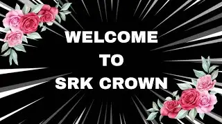Welcome To Srk Crown 💞