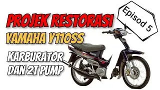 Yamaha Y110SS | Projek Restorasi Part 5 | Servis Karburator dan 2T Pump