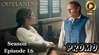 Outlander Season 7 Episode 16 FIRST LOOK ll Outlander Season 7 Episode 16 All The Latest Details!!