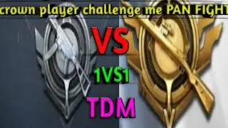 Pan FIGHT / pubg mobile/1VS1 in TDM crown player challenge me