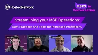 Streamlining your MSP Operations: Best Practices for Increased Profitability | MSPs in Conversation