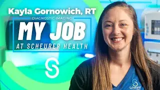 My Job at Scheurer Health - Kayla Gornowich, Diagnostic Imaging