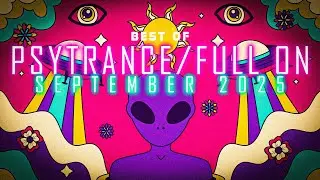 BEST OF PSYTRANCE FULL ON MUSIC REMIX SEPTEMBER 2025
