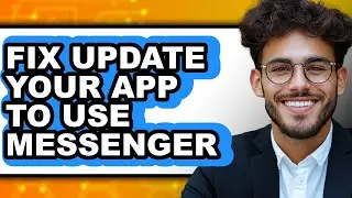 How to Fix Update Your App to Use Messenger - Easy Guide