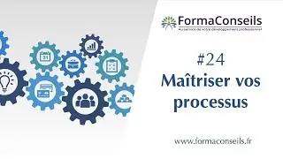 Ma&icirc;triser vos processus