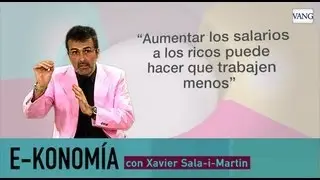 ¿Un aumento de salarios hace trabajar más o menos? | Xavier Sala-i-Martin
