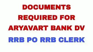DOCUMENTS REQUIRED FOR DV OF ARYAVART BANK | RRB PO | RRB CLERK | BANKER SHWETA