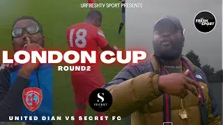 URFRESHTVSPORT: LONDON CUP ROUND 2 - UNITED DIAN VS SECRET FC