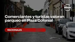 Comerciantes y turistas valoran parqueo en Plaza Colonial