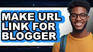 How to Make Url Link for Blogger - Full Guide