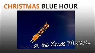Photography Tips: Blue Hour at Christmas Market