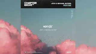 Atch & Michael Shynes - Maybe (Official Audio)