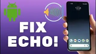 How to Fix Echo on Android Phone