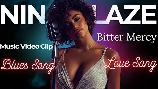 Nina Blaze &ndash; Bitter Mercy - Music Video Clip - Blues Song - Love Song - Emotional Song - #blues