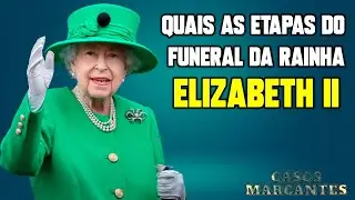 SAIBA QUAIS S&Atilde;O AS ETAPAS DO FUNERAL DA RAINHA ELIZABETH II