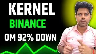🔥Kernel Binance Megadrop 🔴Om Coin 92% Down