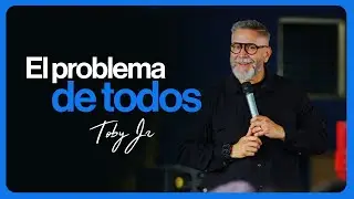 El problema de todos - Pastor Toby Jr.