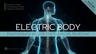 Body Electric - Electroceuticals and the Future of Medicine