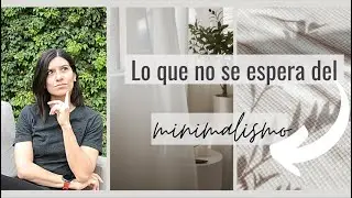 10 cambios INESPERADOS que pasan después de llevar un estilo de vida minimalista