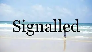 How To Pronounce Signalled🌈🌈🌈🌈🌈🌈Pronunciation Of Signalled