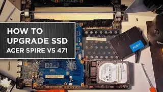 Upgrade SSD hard drive on my laptop - Acer Aspire V5 471