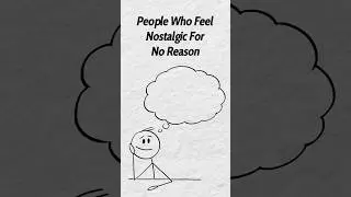Psychology of People Who Feel Nostalgic for No Reason