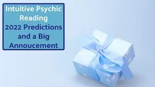 INTUITIVE PSYCHIC READING 2022 Predictions and a Big Announcement