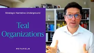 Teal Organizations: Strategic Narrative Underground